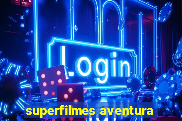 superfilmes aventura